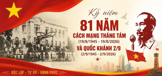 KỶ NIỆM 81 NĂM CÁCH MẠNG THÁNG TÁM VÀ QUỐC KHÁNH 2/9